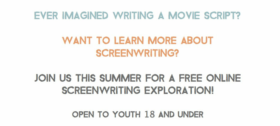 Ever imagined writing a movie script? Want to learn more about screenwriting? Join us this summer for a free online screenwriting exploration!